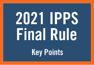 IPPS Final Rule 2021 - Key Points