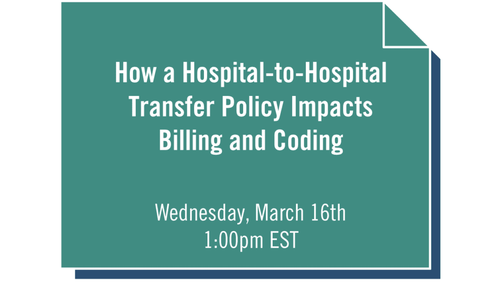 WEBINAR  How a Hospital-to-Hospital Transfer Policy Impacts Billing and Coding