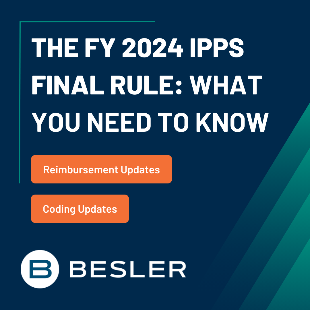 The FY 2024 IPPS Final Rule What You Need to Know BESLER