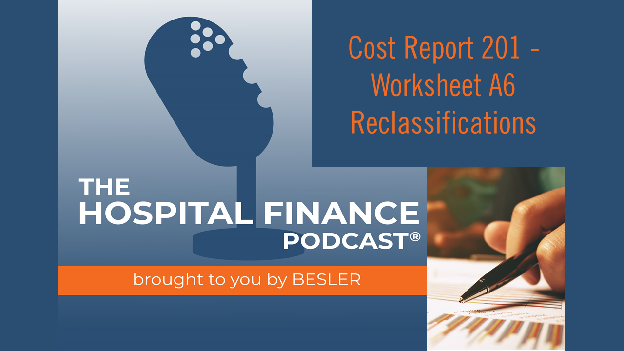 Cost Report 201 - Worksheet A6 Reclassifications [PODCAST]