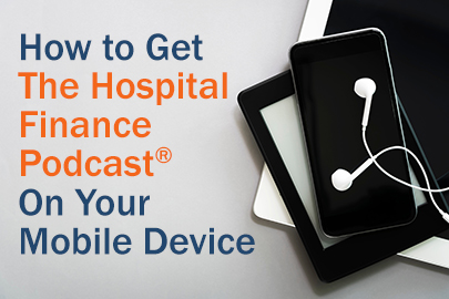 hospital finance podcast mobile device instructions