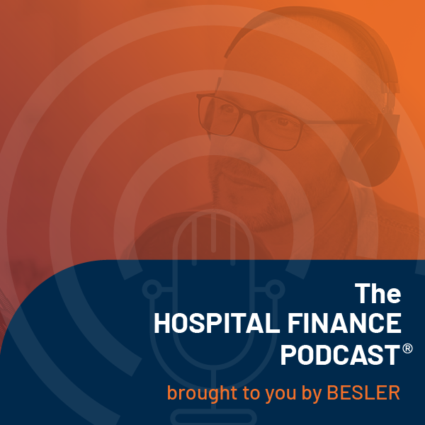 BESLER's The Hospital Finance Podcast - Award Winning